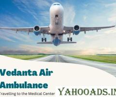 Hire Vedanta Air Ambulance in Delhi with Life-Saving Medical Care - 1