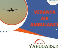 Take Life-Care Vedanta Air Ambulance from Patna with the Best Medical Futures